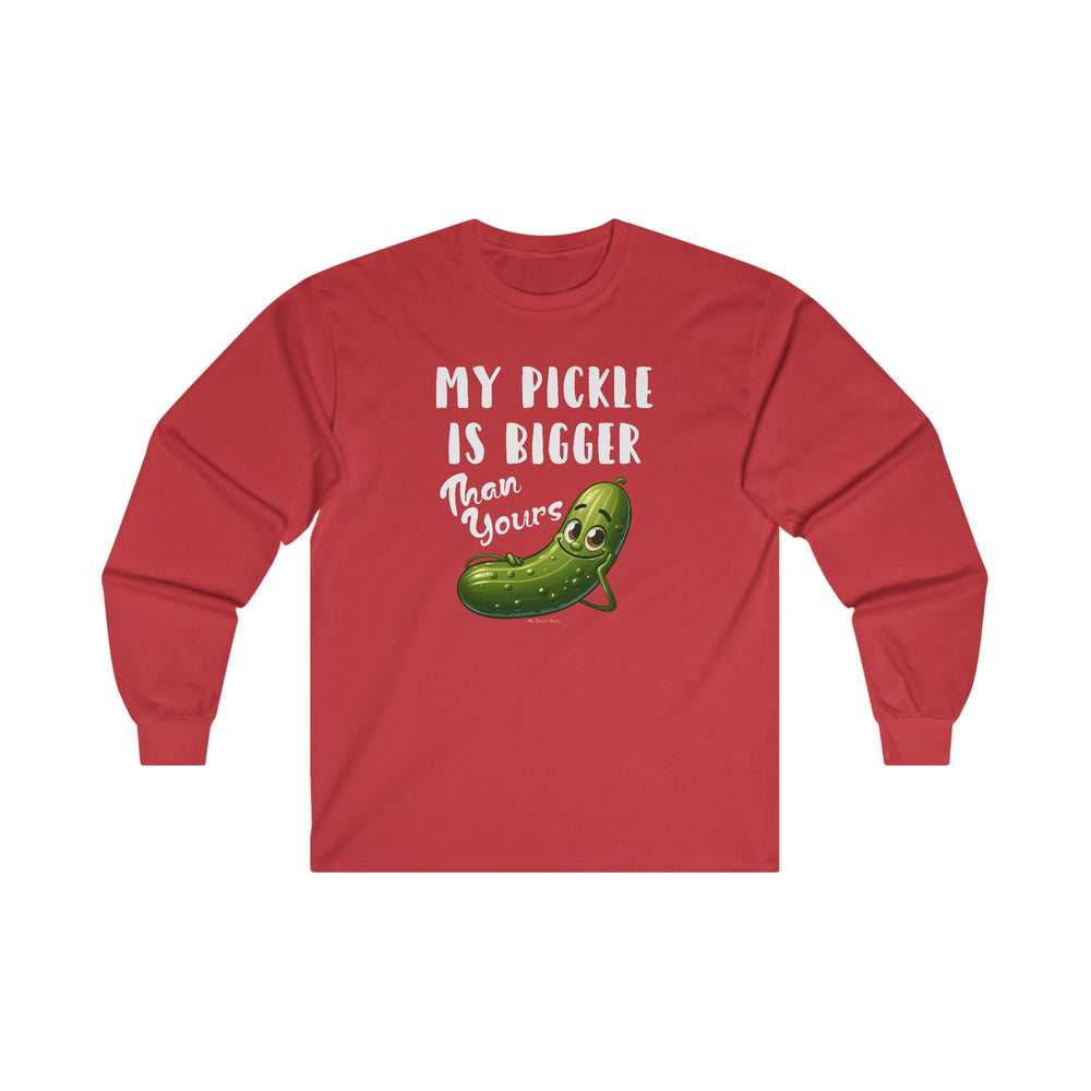 My Pickle Is Bigger Than Yours Long Sleeve Tee