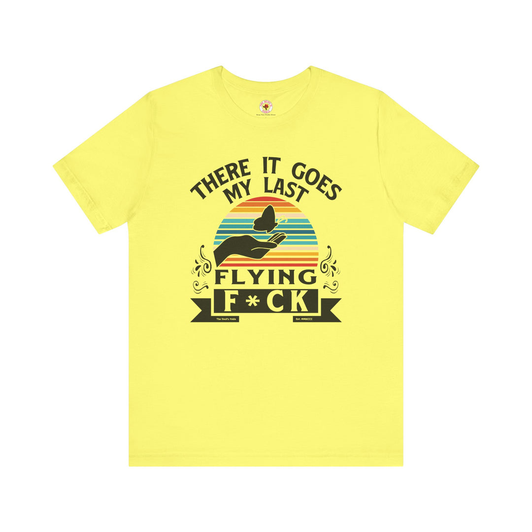 There It Goes My Last Flying Fuck T-Shirt