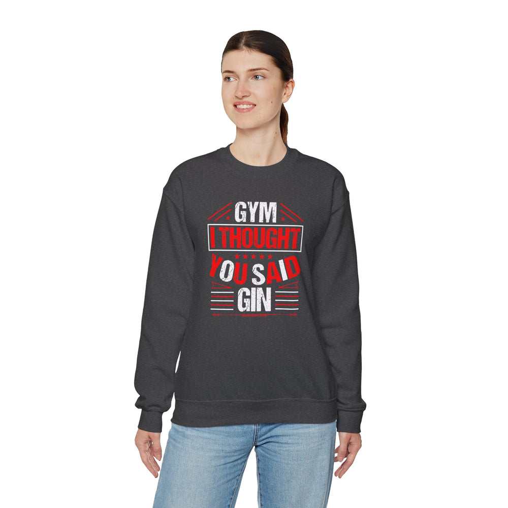 Gym? I thought You Said Gin Crewneck Sweatshirt