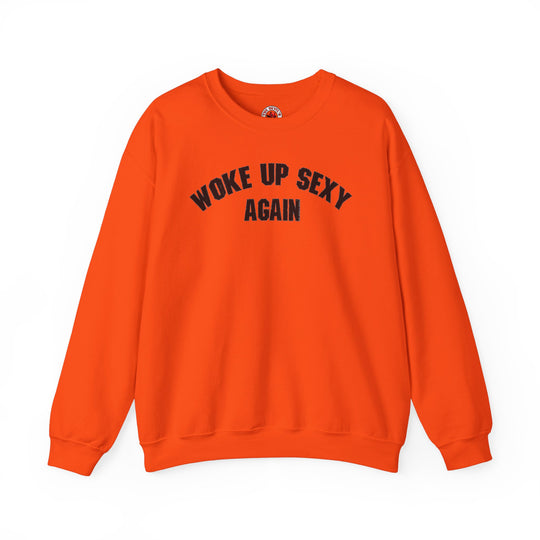 Woke Up Sexy Again Crewneck Sweatshirt