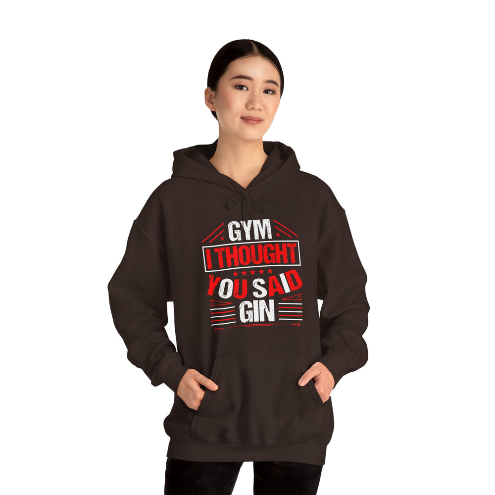 Gym? I thought You Said Gin Hooded Sweatshirt