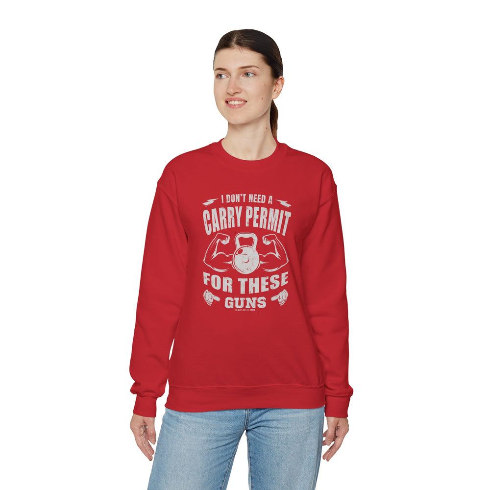 I Don't Need A Carry Permit For These Guns Crewneck Sweatshirt