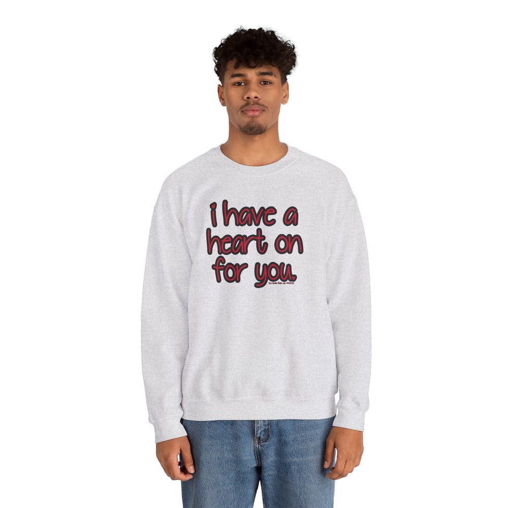 I Have A Heart On For You Crewneck Sweatshirt