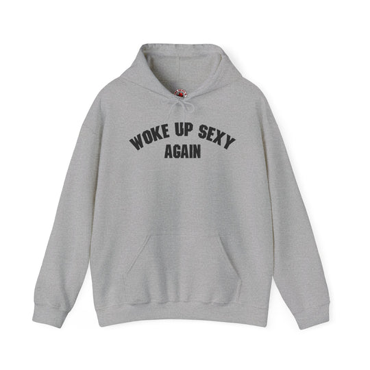 Woke Up Sexy Again Hooded Sweatshirt