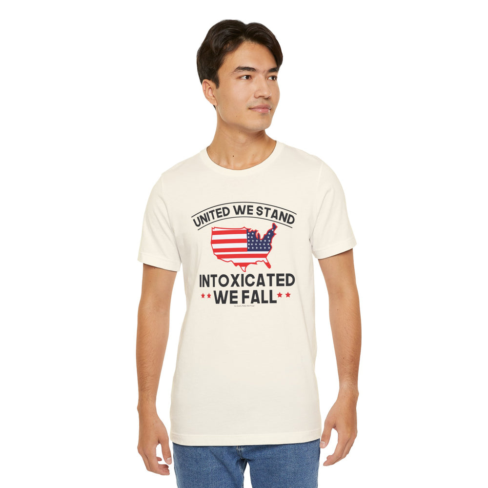 United We Stand Intoxicated We Fall T-Shirt