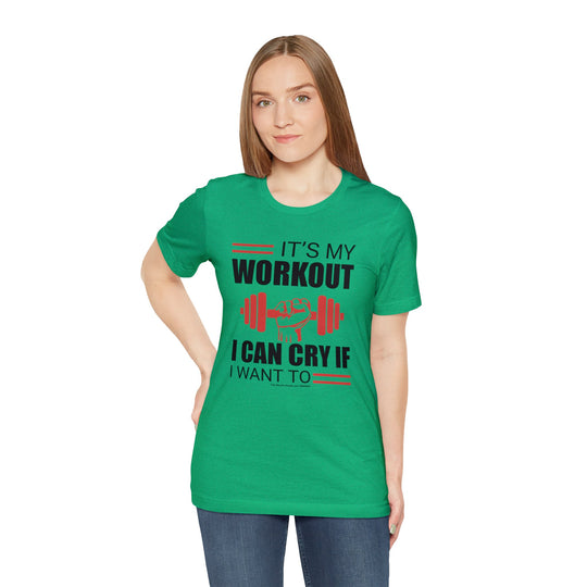 It's My Workout I Can Cry If I Want To T-Shirt