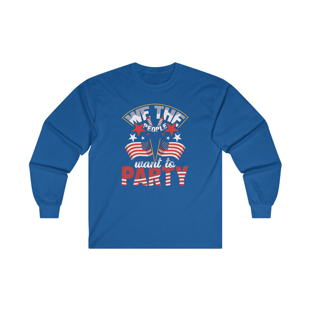 We The People Want To Party Long Sleeve Tee