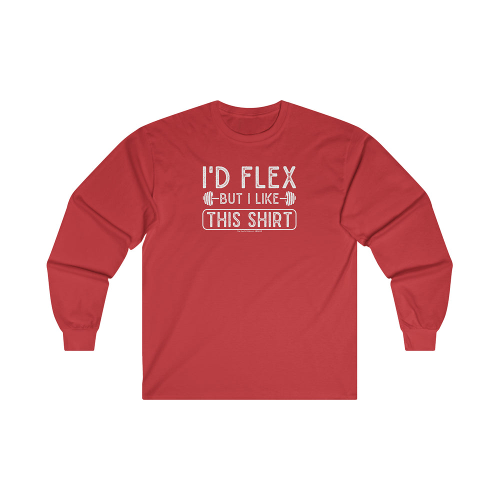 I'd Flex But I Like This Shirt Long Sleeve Tee