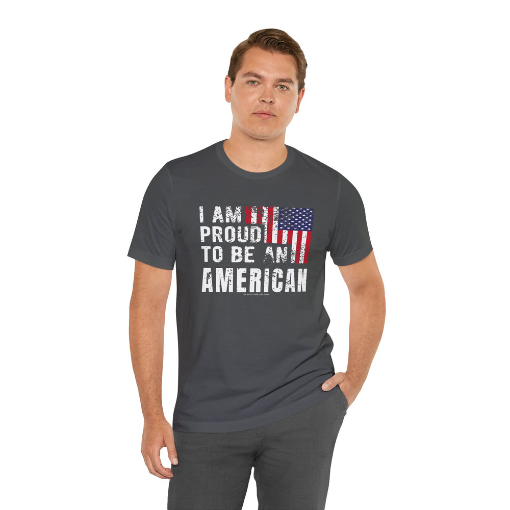 I Am Proud To Be An American T-Shirt