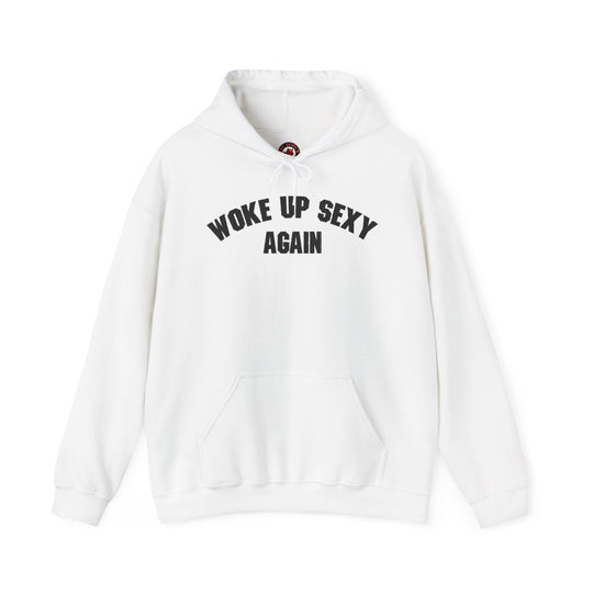 Woke Up Sexy Again Hooded Sweatshirt