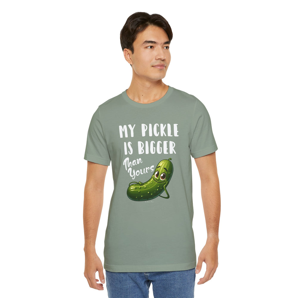My Pickle Is Bigger Than Yours T-Shirt