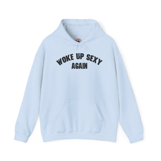 Woke Up Sexy Again Hooded Sweatshirt