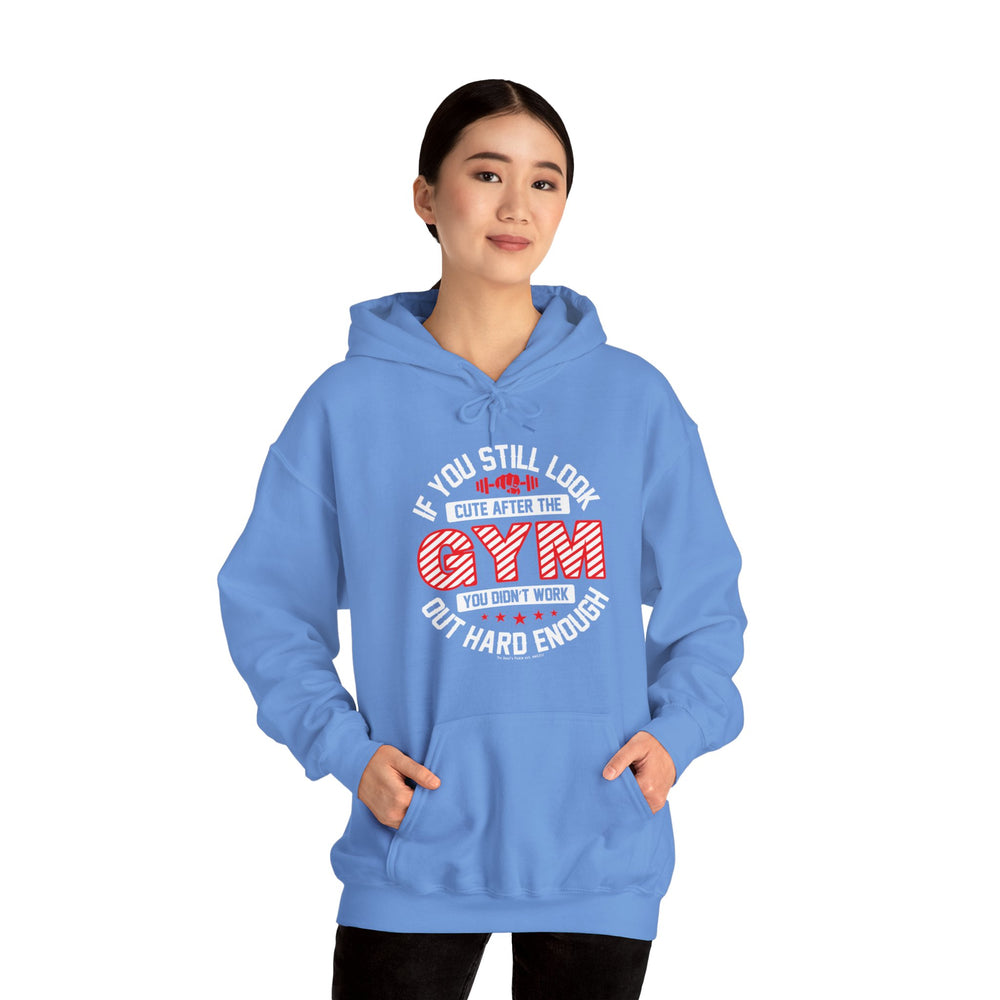 If You Still Look Cute After The Gym Hooded Sweatshirt