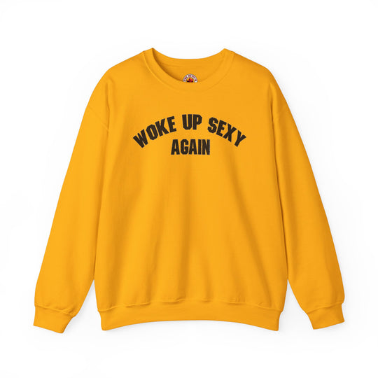 Woke Up Sexy Again Crewneck Sweatshirt