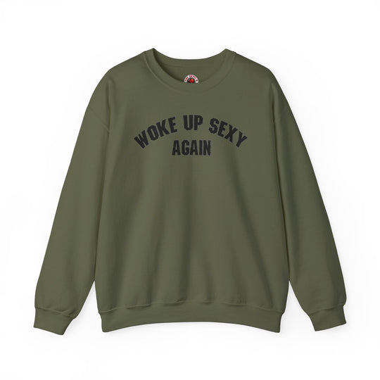 Woke Up Sexy Again Crewneck Sweatshirt