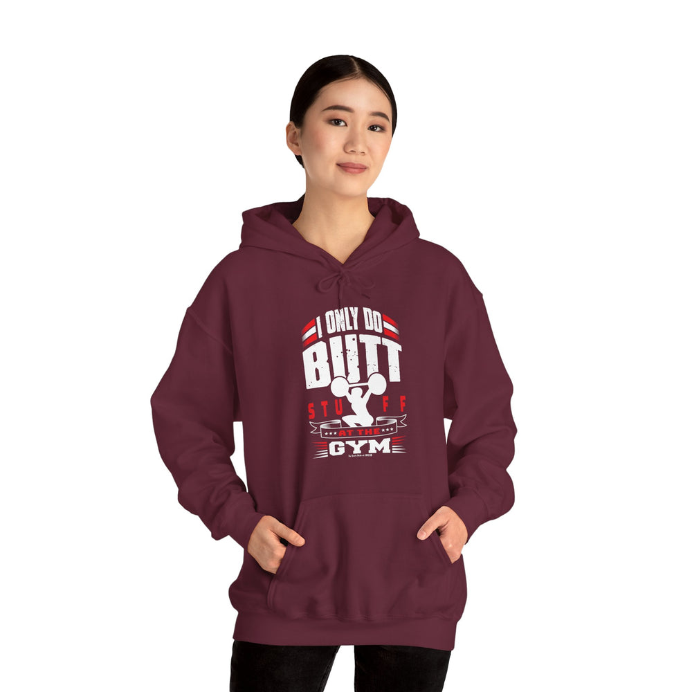 I Only Do Butt Stuff At The Gym Hooded Sweatshirt