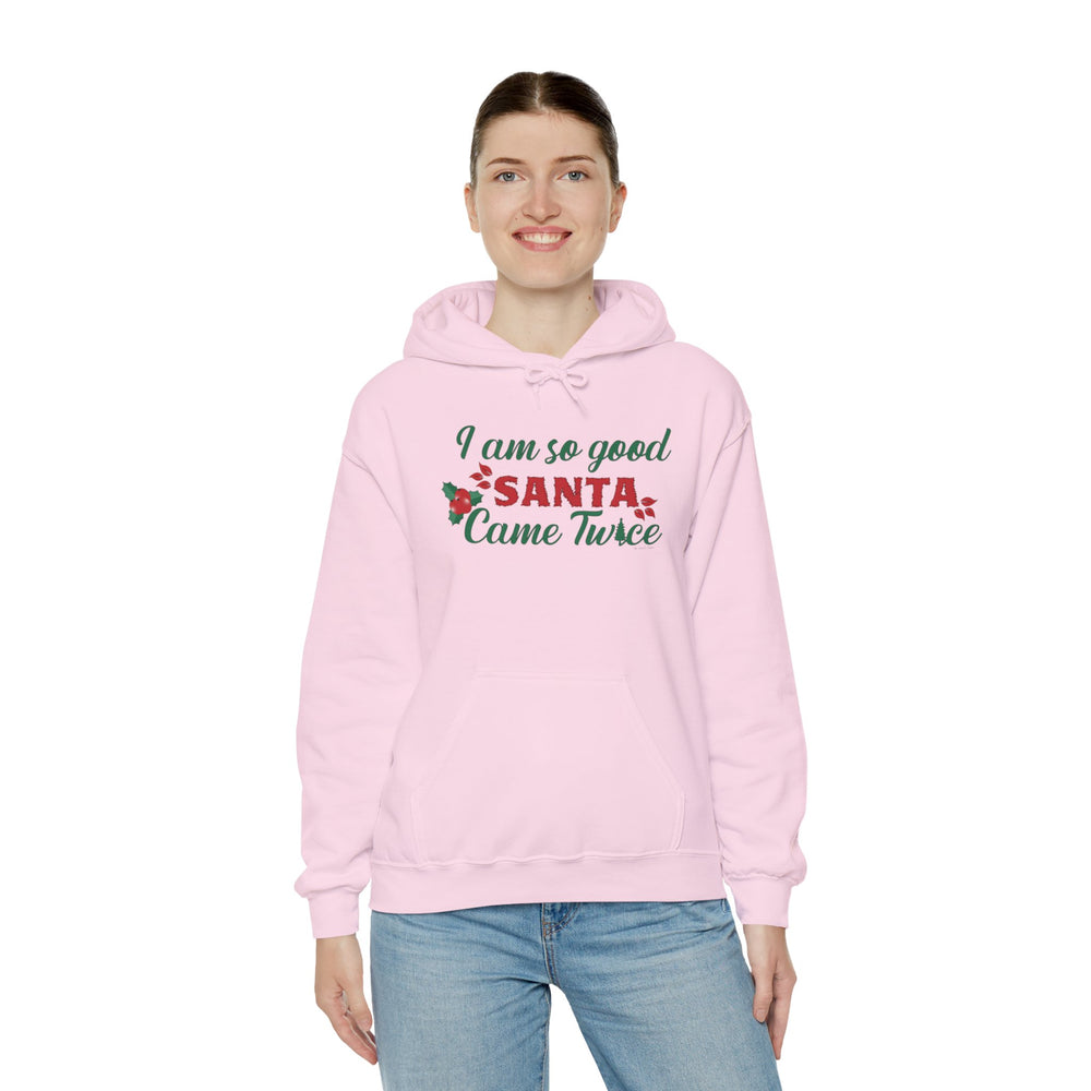 I'm So Good Santa Came Twice Hooded Sweatshirt