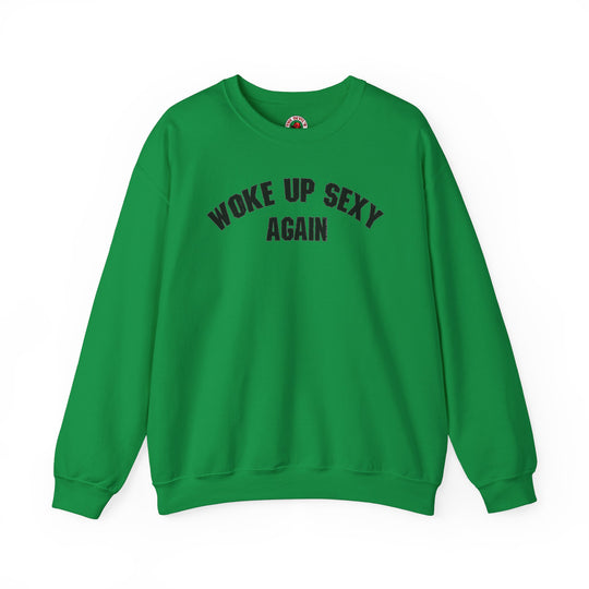 Woke Up Sexy Again Crewneck Sweatshirt