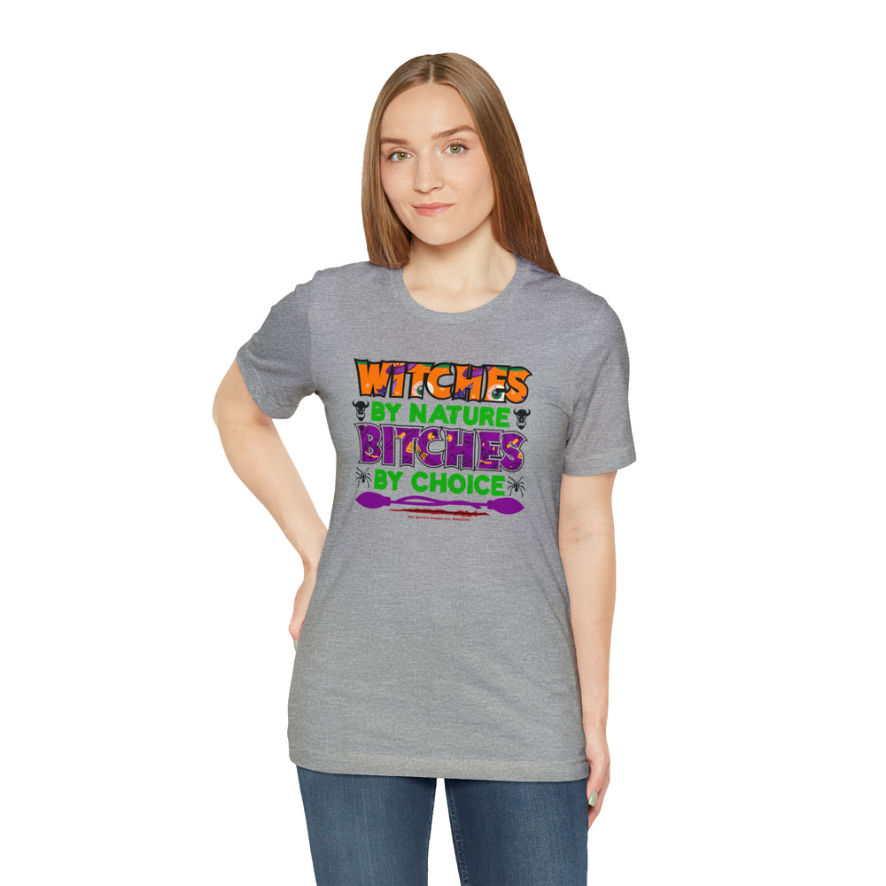 Witches By Nature Bitches By Choice T-Shirt