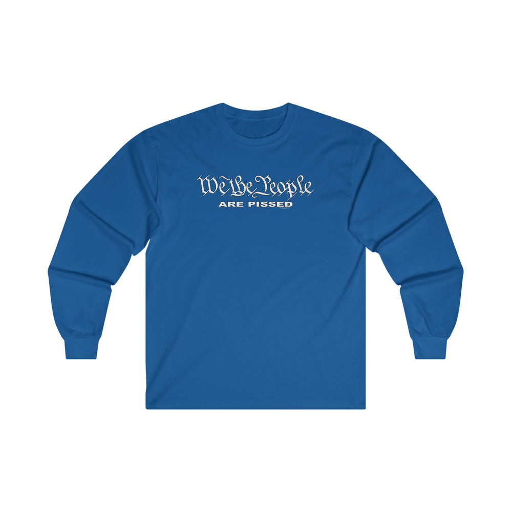 We The People Are Pissed Long Sleeve Tee