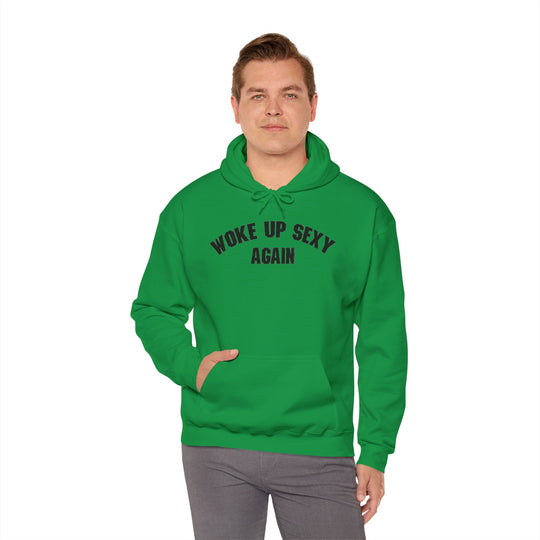 Woke Up Sexy Again Hooded Sweatshirt