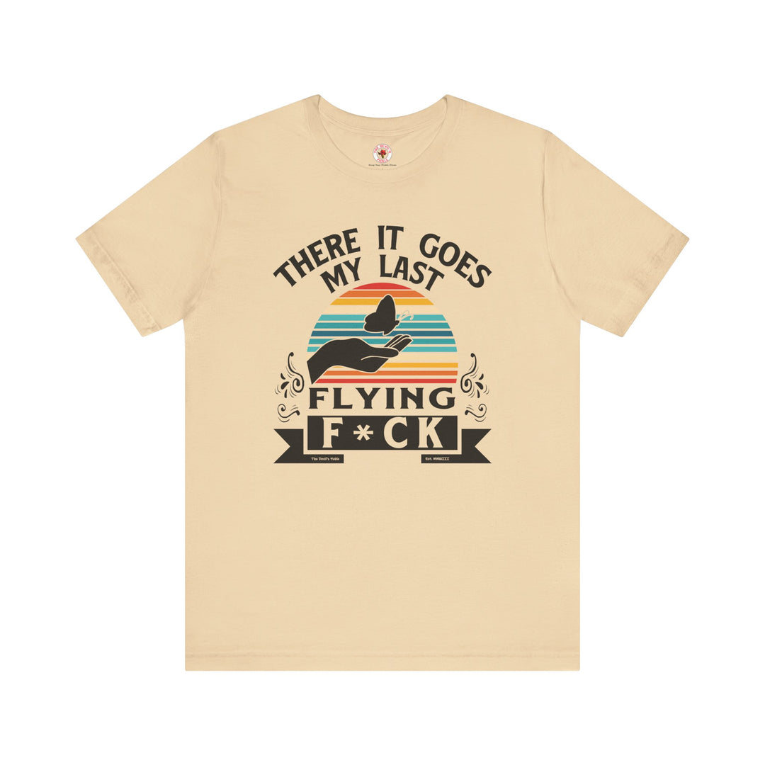 There It Goes My Last Flying Fuck T-Shirt