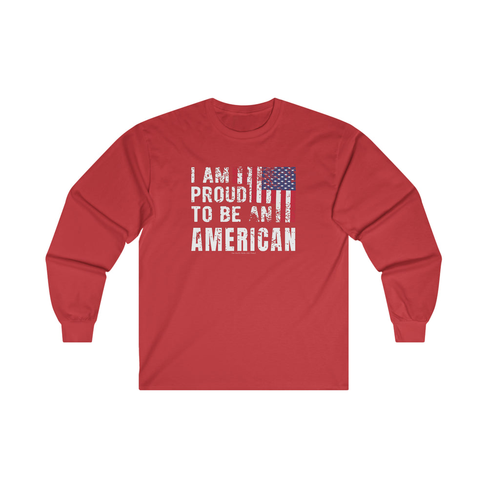 I Am Proud To Be An American Long Sleeve Tee