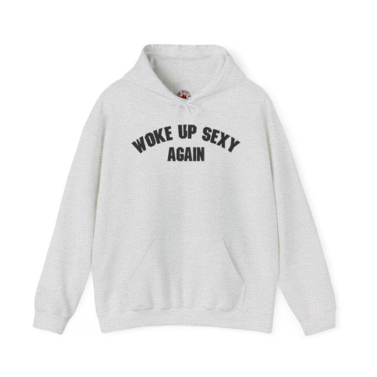 Woke Up Sexy Again Hooded Sweatshirt