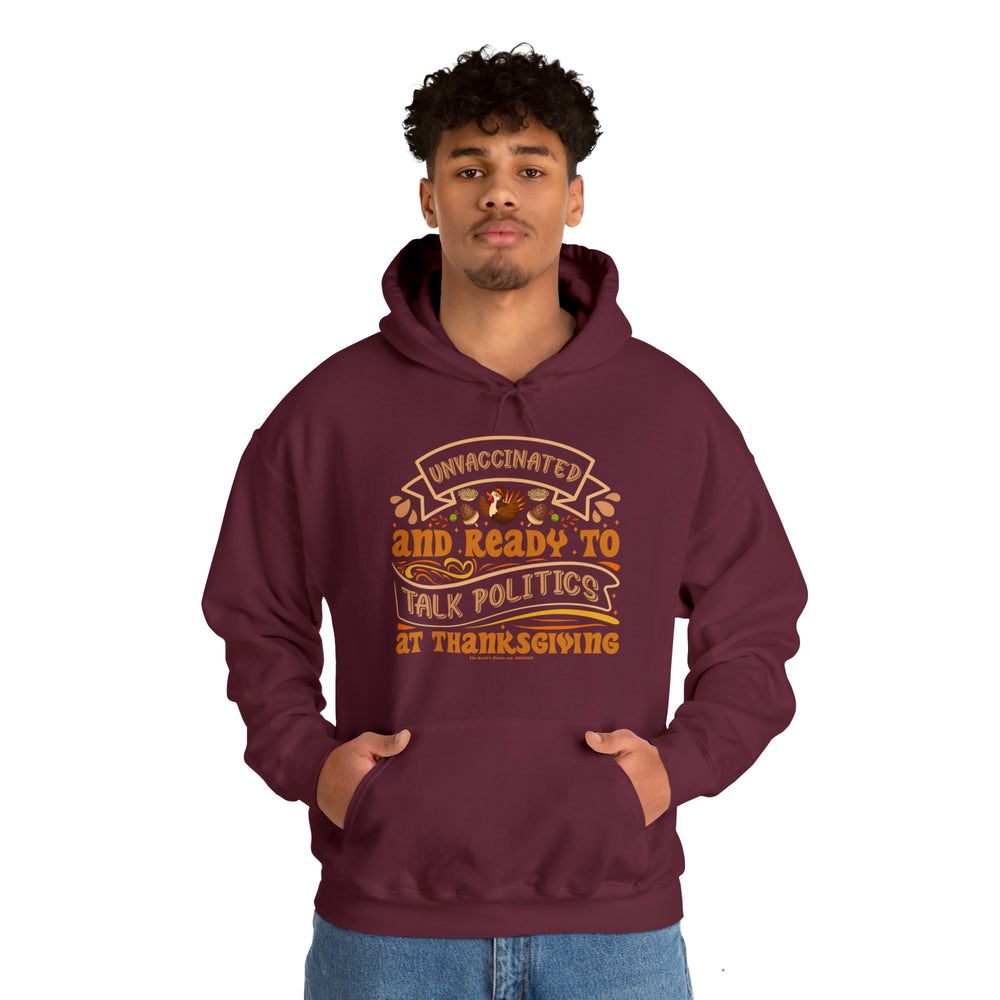 Unvaccinated And Ready To Talk Politics Hooded Sweatshirt