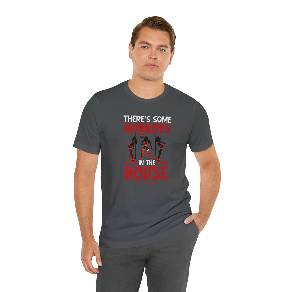 There's Some Horrors In The House T-Shirt