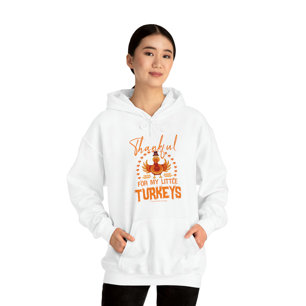 Thankful For My Little Turkeys Hooded Sweatshirt