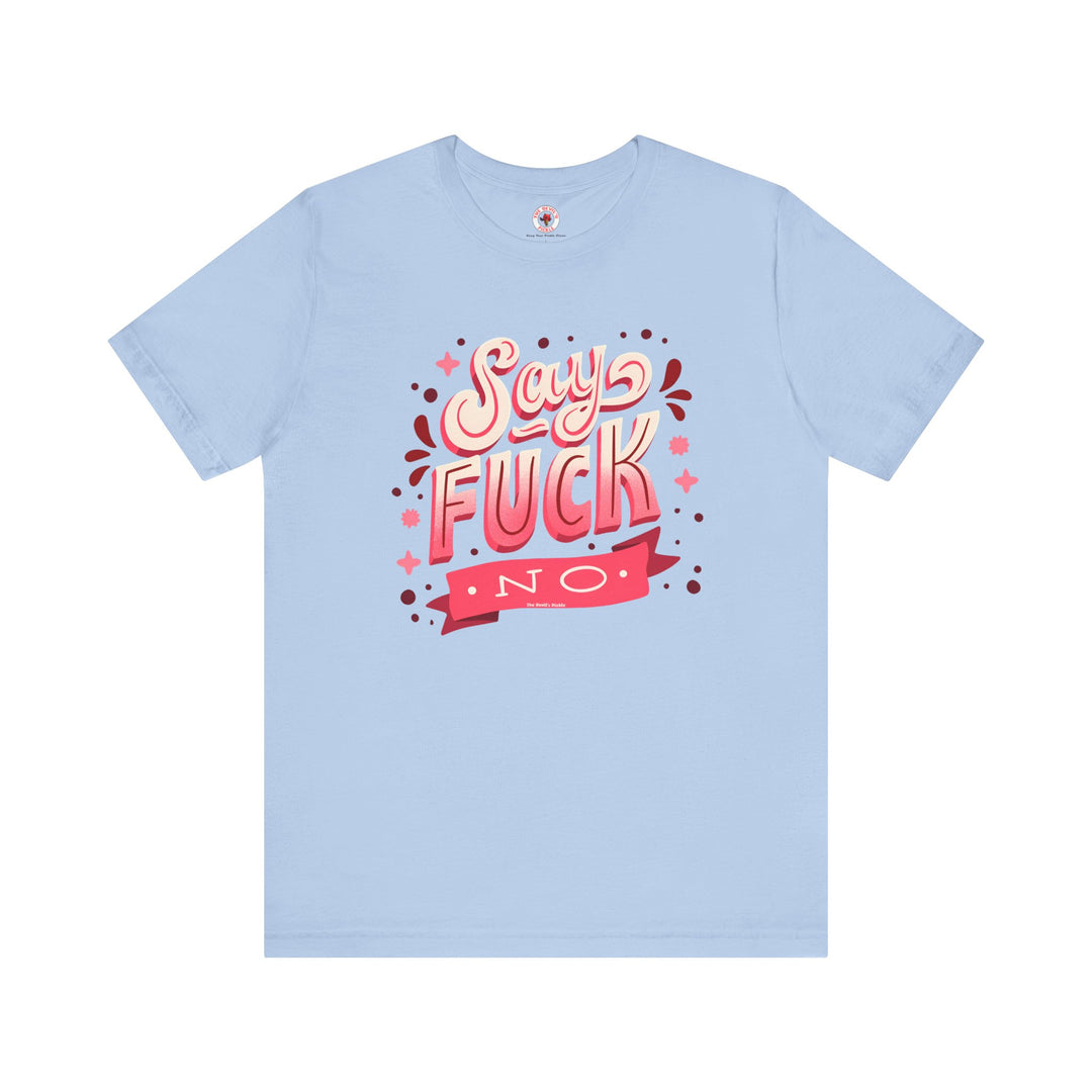 Say Fuck No T-Shirt
