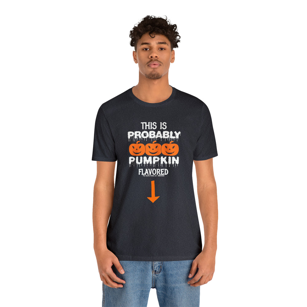 This is Probably Pumpkin Flavored T-Shirt