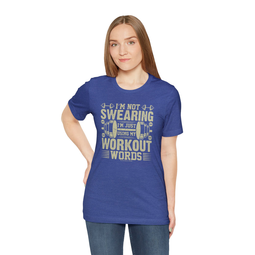 I'm Not Swearing I'm Just Using My Workout Words T-Shirt