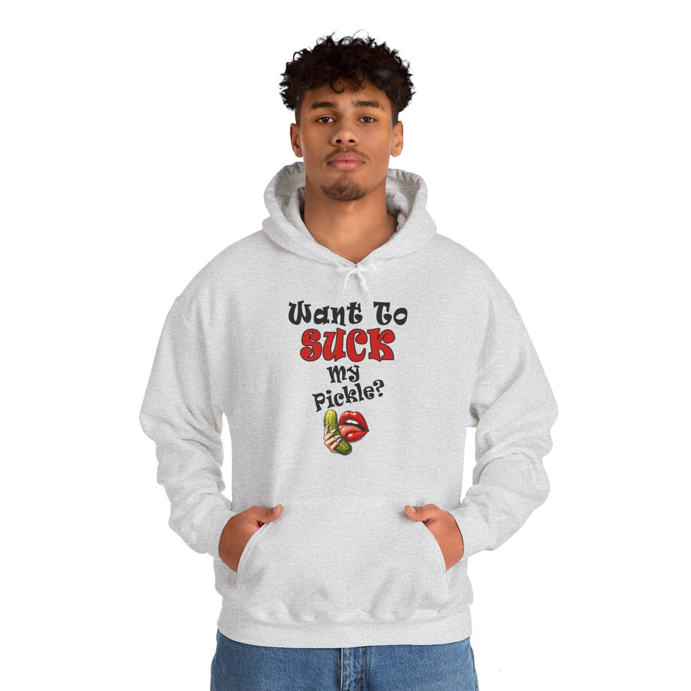 Want To Suck My Pickle Hooded Sweatshirt