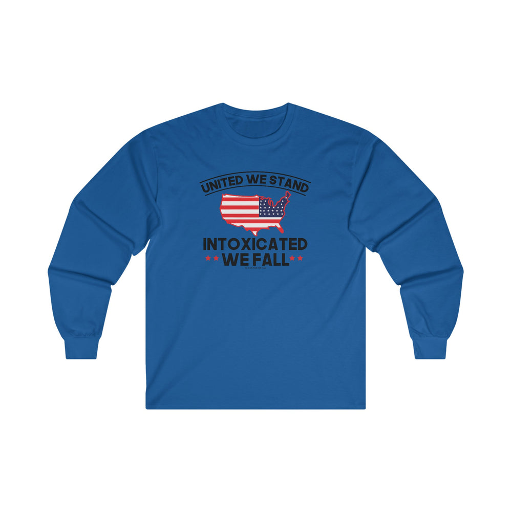 United We Stand Intoxicated We Fall Long Sleeve Tee