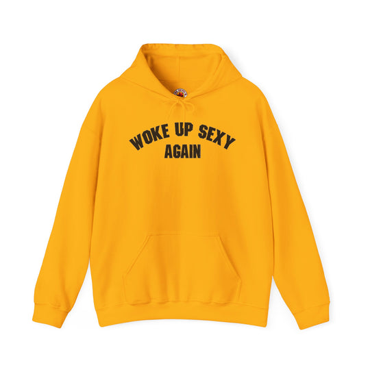 Woke Up Sexy Again Hooded Sweatshirt