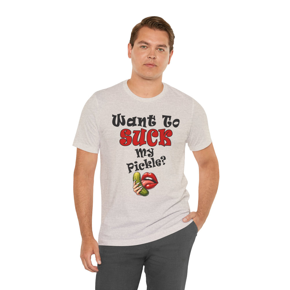 Want To Suck My Pickle T-Shirt