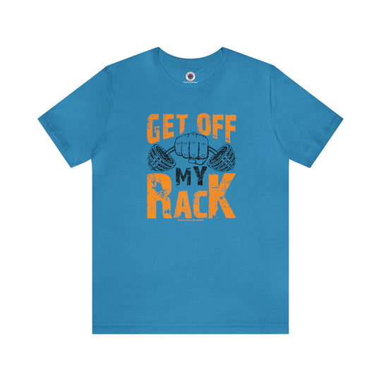Get Off My Rack T-Shirt