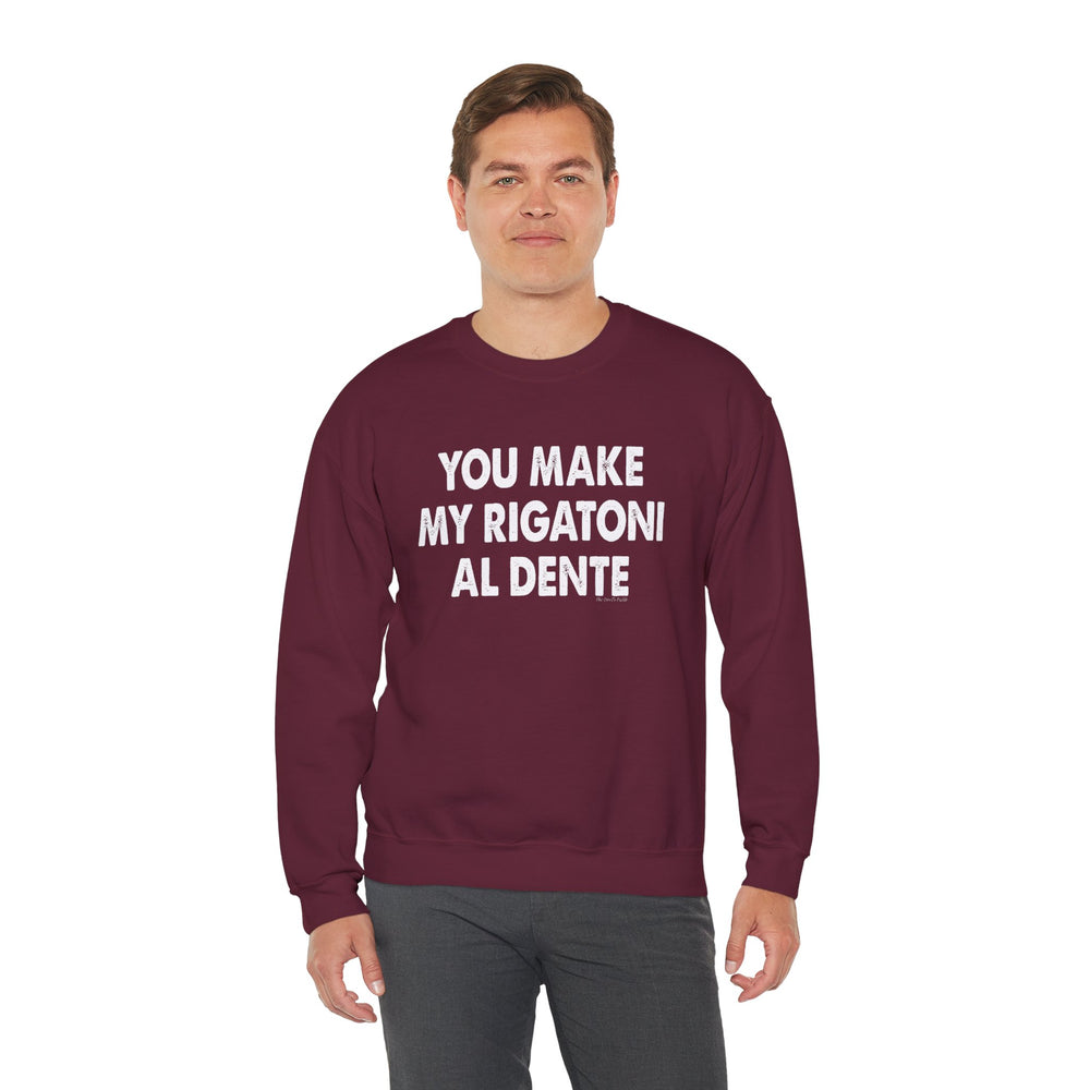 You Make My Rigatoni Al Dente Crewneck Sweatshirt
