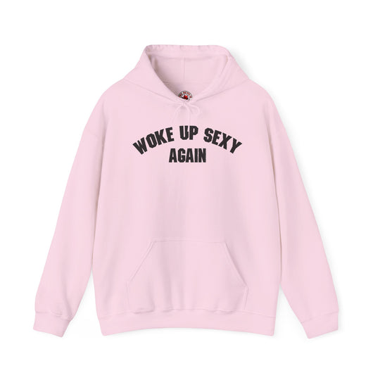 Woke Up Sexy Again Hooded Sweatshirt