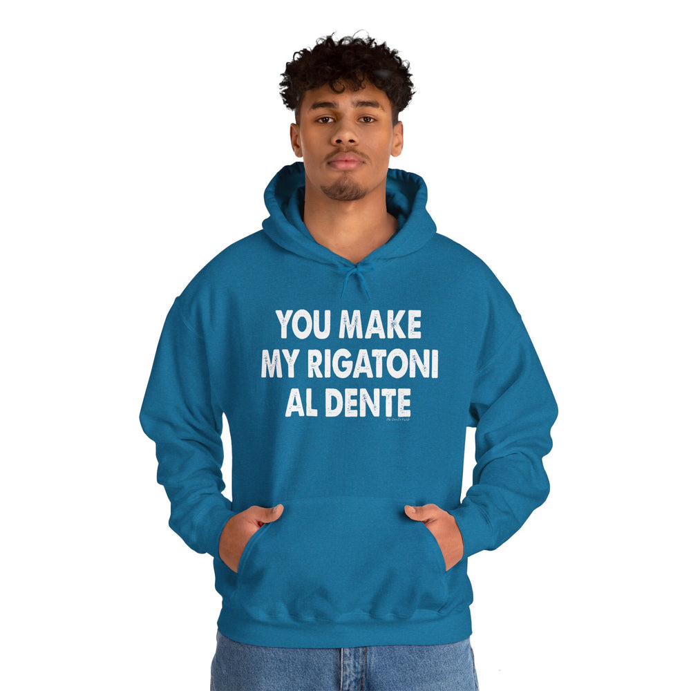 You Make My Rigatoni Al Dente Hooded Sweatshirt