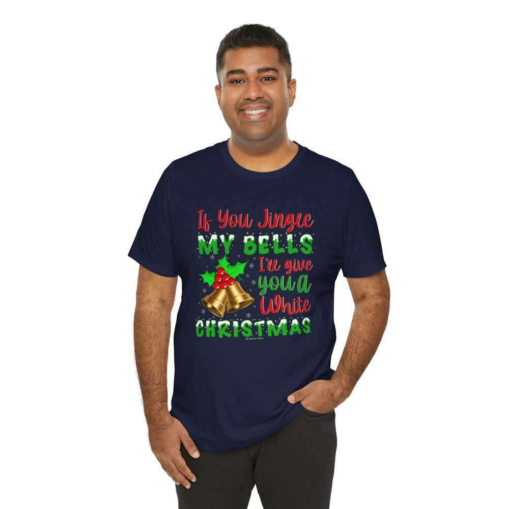 If You Jingle My Bells T-Shirt