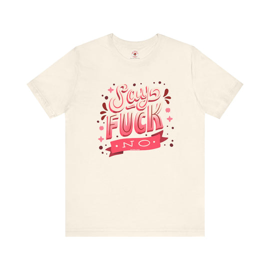 Say Fuck No T-Shirt