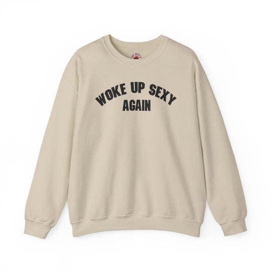 Woke Up Sexy Again Crewneck Sweatshirt