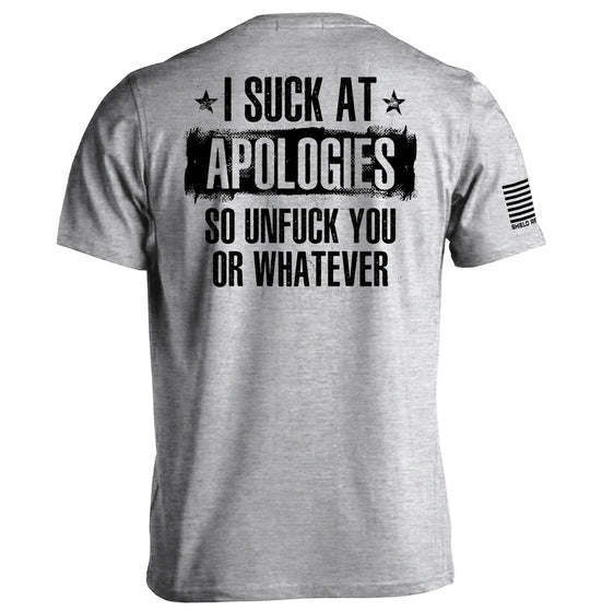 I Suck at Apologies Shirts
