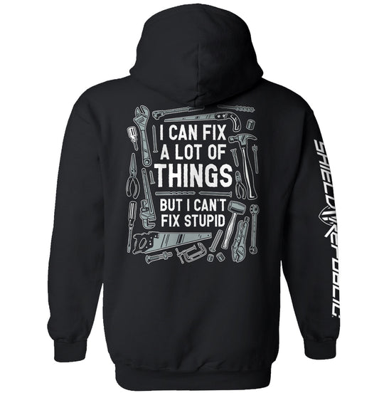 I Can Fix A Lot of Things But I Can't Fix Stupid Shirts