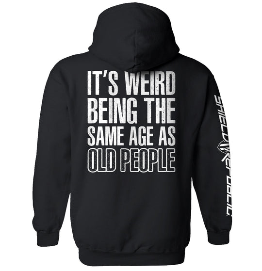 It's Weird Being The Same Age As Old People Shirts