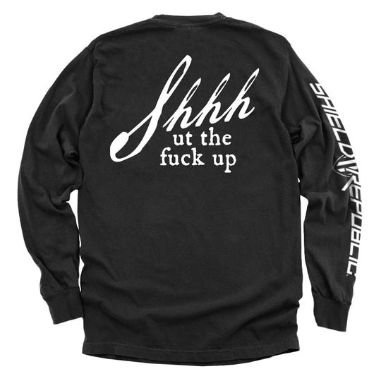 Shh-ut The Fuck Up Shirts