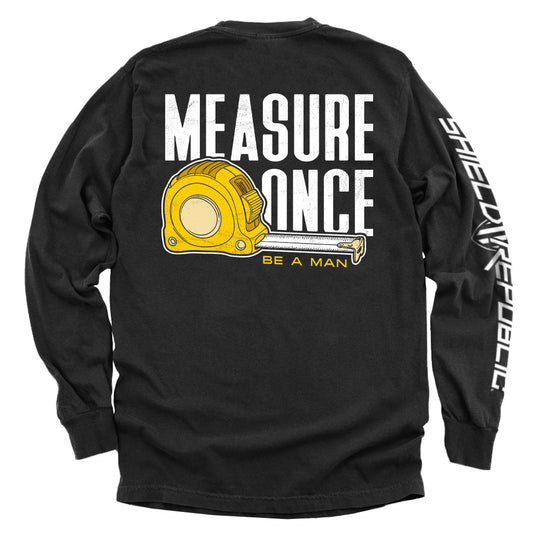 Measure Once Be a Man Shirts